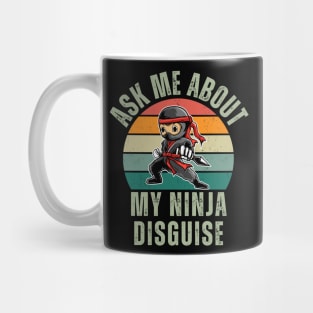 Ask Me About My Ninja Disguise Mug